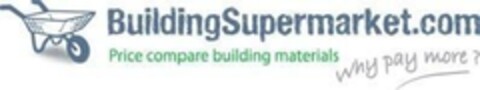 BuildingSupermarket.com
Price compare building materials
Why pay more? Logo (EUIPO, 29.10.2011)