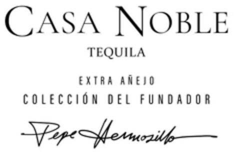 CASA NOBLE TEQUILA EXTRA AÑEJO COLECCIÓN DEL FUNDADOR Pepe Hermosillo Logo (EUIPO, 16.05.2023)