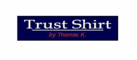 Trust Shirt by Thomas K. Logo (EUIPO, 05.09.2017)