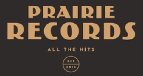 PRAIRIE RECORDS ALL THE HITS EST 2018 Logo (EUIPO, 11/08/2018)