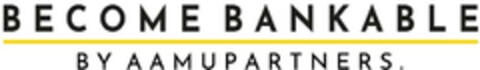 BECOME BANKABLE BY AAMUPARTNERS . Logo (EUIPO, 09.05.2023)