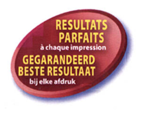 RESULTATS PARFAITS à chaque impression GEGARANDEERD BESTE RESULTAAT bij elke afdruk Logo (EUIPO, 22.12.2005)