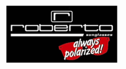 R ROBERTO SUNGLASSES ALWAYS POLARIZED Logo (EUIPO, 09.11.2011)
