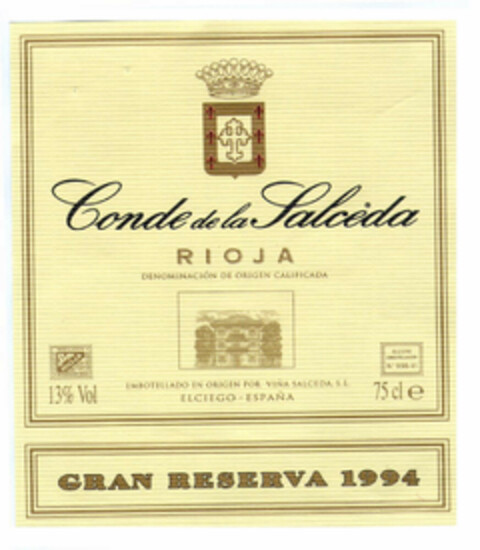 Conde de la Salceda RIOJA DENOMINACIÓN DE ORIGEN CALIFICADA 13%Vol EMBOTELLADO EN ORIGEN POR VIÑA SALCEDA, S.L. ELCIEGO-ESPAÑA 75cl e GRAN RESERVA 1994 Logo (EUIPO, 11/24/2000)