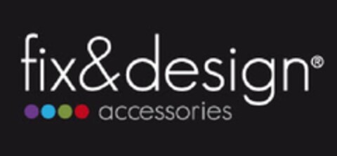 fix&design accessories Logo (EUIPO, 24.11.2009)