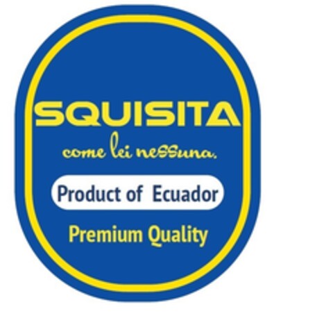 SQUISITA COME LEI NESSUNA. PRODUCT OF ECUADOR PREMIUM QUALITY Logo (EUIPO, 06/12/2018)