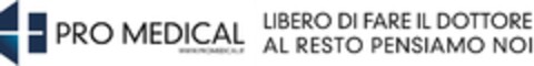 PRO MEDICAL WWW.PROMEDICAL.IT LIBERO DI FARE IL DOTTORE AL RESTO PENSIAMO NOI Logo (EUIPO, 08/03/2023)