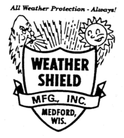 All Weather Protection - Always! WEATHER SHIELD MFG., INC. MEDFORD, WIS. Logo (EUIPO, 29.10.1996)
