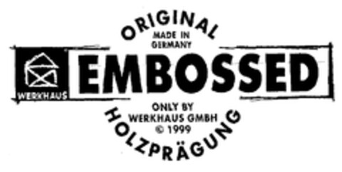 WERKHAUS EMBOSSED ORIGINAL MADE IN GERMANY ONLY BY WERKHAUS GMBH 1999 HOLZPRÄGUNG Logo (EUIPO, 06/23/2000)