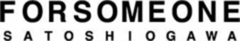 FORSOMEONE SATOSHIOGAWA Logo (EUIPO, 10/23/2018)