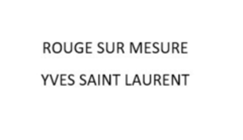 ROUGE SUR MESURE YVES SAINT LAURENT Logo (EUIPO, 15.12.2020)