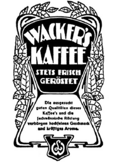 WACKER'S KAFFEE STETS FRISCH GERÖSTET Die ausgesucht guten Qualitäten dieses Kaffee's und die fachmännische Röstung verbürgen hochfeinen Geschmack und kräftiges Aroma. Logo (EUIPO, 06/08/2009)