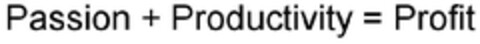 Passion + Productivity = Profit Logo (EUIPO, 23.07.2009)