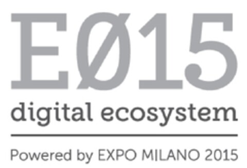 E015 digital ecosystem Powered by EXPO MILANO 2015 Logo (EUIPO, 11/28/2012)