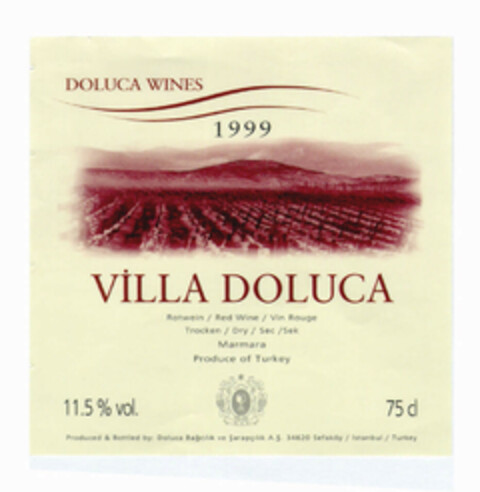 DOLUCA WINES 1999 VILLA DOLUCA Rotwein / Red Wine / Vin Rouge Trocken / Dry / Sec/ sek Marmara Produce of Turkey 11.5% 75 cl Produced & Bottled by : Doluca Bagcilik ve Sarapcilik A.S 34620 Sefakoy / Istanbul / Turkey Logo (EUIPO, 02.10.2000)
