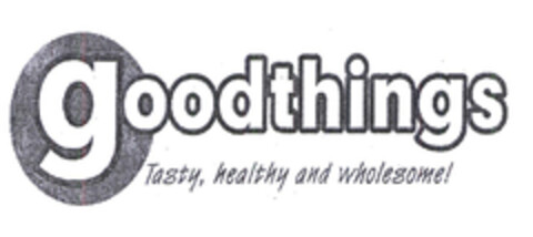 goodthings Tasty, healthy and wholesome! Logo (EUIPO, 01/02/2004)