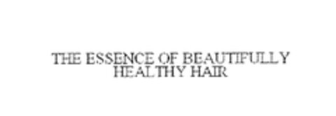 THE ESSENCE OF BEAUTIFULLY HEALTHY HAIR Logo (EUIPO, 08/31/2006)