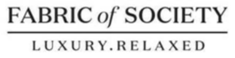 FABRIC OF SOCIETY LUXURY RELAXED Logo (EUIPO, 13.12.2021)