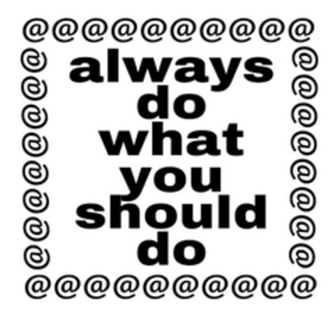 ALWAYS DO WHAT YOU SHOULD DO Logo (EUIPO, 26.07.2023)