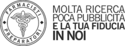 FARMACISTI PREPARATORI MOLTA RICERCA POCA PUBBLICITA' E LA TUA FIDUCIA IN NOI Logo (EUIPO, 11.08.2010)