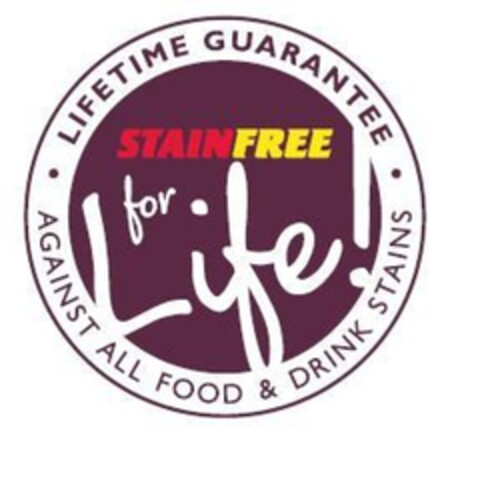 STAINFREE FOR LIFE! LIFETIME GUARANTEE AGAINST ALL FOOD & DRINK STAINS Logo (EUIPO, 12.08.2011)