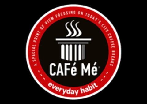 CAFé Mé everyday habit --- A SPECIAL POINT OF VIEW FOCUSING ON TODAY'S CITY COFEE BREAKS Logo (EUIPO, 19.12.2023)