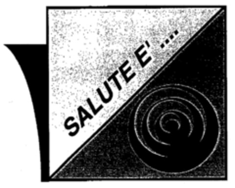 SALUTE E' .... Logo (EUIPO, 29.04.1999)