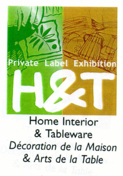 H&T Private Label Exhibition Home Interior & Tableware Décoration de la Maison & Arts de la Table Logo (EUIPO, 23.12.1999)