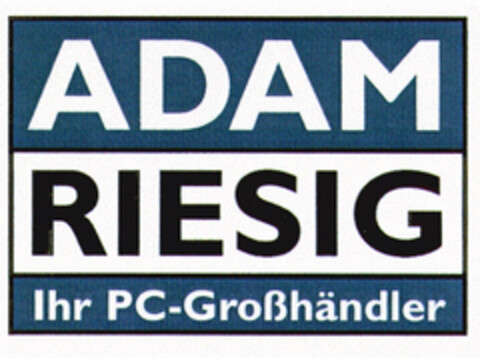 ADAM RIESIG Ihr PC-Großhändler Logo (EUIPO, 09/14/2000)