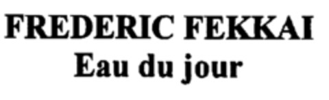 FREDERIC FEKKAI Eau du jour Logo (EUIPO, 05/08/2001)