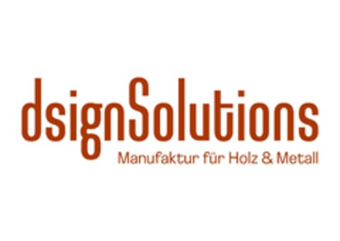 dsignSolutions Manufaktur für Holz & Metall Logo (EUIPO, 01.03.2024)