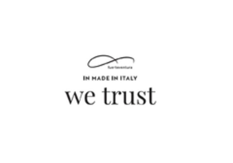 FUERTEVENTURA IN MADE IN ITALY WE TRUST Logo (EUIPO, 02/05/2021)