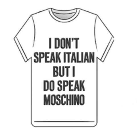 I DON'T SPEAK ITALIAN BUT I DO SPEAK MOSCHINO Logo (EUIPO, 04.04.2014)