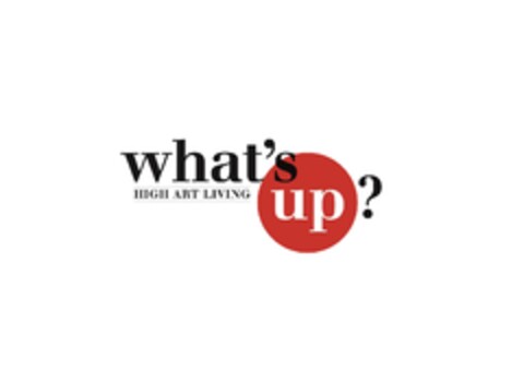what's up? HIGH ART LIVING Logo (EUIPO, 12/20/2019)