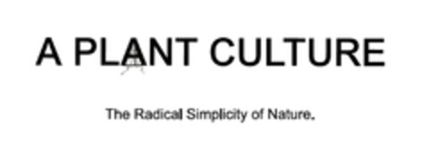 A PLANT CULTURE The Radical Simplicity of Nature . Logo (EUIPO, 12.04.2023)