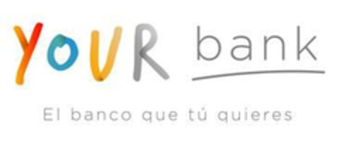 YOUR bank El banco que tú quieres Logo (EUIPO, 20.03.2015)