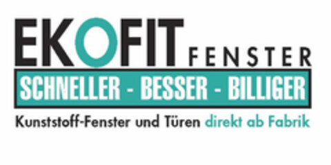 EKOFIT FENSTER SCHNELLER - BESSER - BILLIGER Kunststoff-Fenster und Türen direkt ab Fabrik Logo (EUIPO, 23.06.2005)