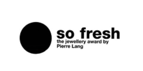 so fresh the jewellery award by Pierre Lang Logo (EUIPO, 01/25/2006)