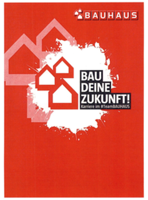 BAUHAUS BAU DEINE ZUKUNFT! Karriere im #TeamBAUHAUS Logo (EUIPO, 16.03.2022)