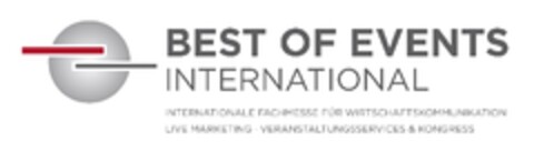 BEST OF EVENTS INTERNATIONAL
INTERNATIONALE FACHMESSE FÜR WIRTSCHAFTSKOMMUNIKATION LIVE MARKETING VERANSTALTUNGSSERVICES & KONGRESS Logo (EUIPO, 02/04/2013)