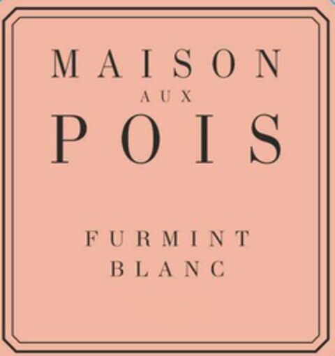 MAISON AUX POIS FURMINT BLANC Logo (EUIPO, 25.04.2023)