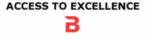 ACCESS TO EXCELLENCE 
B Logo (EUIPO, 03.02.2014)