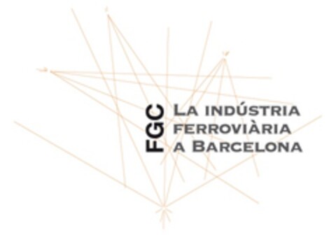 FGC LA INDÚSTRIA FERROVIÀRIA A BARCELONA Logo (EUIPO, 07.05.2014)