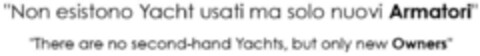 Non esistono Yacht usati ma solo nuovi Armatori - There are no second-hand Yachts, but only new Owners Logo (EUIPO, 19.10.2017)