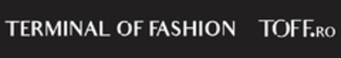 TERMINAL OF FASHION TOFF.RO Logo (EUIPO, 22.02.2021)