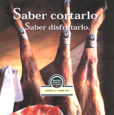 Saber cortarlo. Saber disfrutarlo. Sánchez Romero Carvajal JABUGO S.A. DESDE 1879 Logo (EUIPO, 10/14/2003)