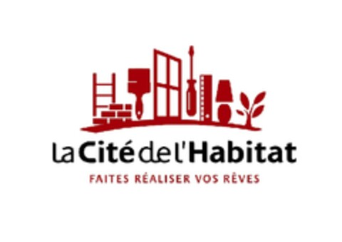 La Cité de l'Habitat FAITES RÉALISER VOS RÊVES Logo (EUIPO, 05.02.2007)
