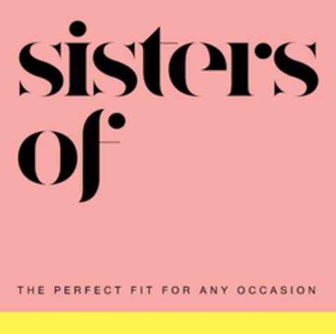 sisters of THE PERFECT FIT FOR ANY OCCASION Logo (EUIPO, 27.03.2019)