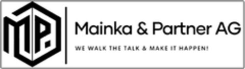 MP Mainka & Partner AG WE WALK THE TALK & MAKE IT HAPPEN ! Logo (EUIPO, 04.10.2024)