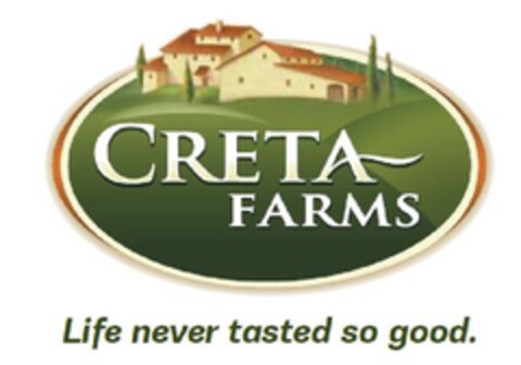 CRETA FARMS Life never tasted so good. Logo (EUIPO, 08/05/2010)